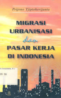 MIGRASI, URBANISASI DAN PASAR KERJA DI INDONESIA