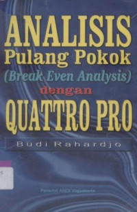 ANALISIS PELUANG POKOK (BREAK EVEN ANALYSIS) DENGAN QUATTRO PRO