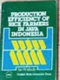 PRODUCTION EFFICIENY OF RICE FARMERS IN JAVA INDONESIA