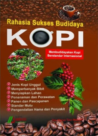 RAHASIA SUKSES BUDIDAYA KOPI