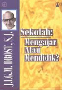 SEKOLAH : MENGAJAR ATAU MENDIDIK