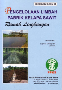 SERI BUKU SAKU 04 PENGELOLAAN LIMBAH PABRIK KELAPA SAWIT RAMAH LINGKUNGAN