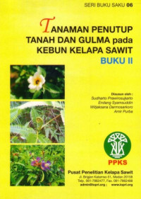 SERI BUKU SAKU 06 TANAMAN PENUTUP TANAH DAN GULMA PADA KEBUN KELAPA SAWIT BUKU II