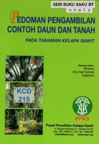 SERI BUKU SAKU 07 PEDOMAN PENGAMBILAN CONTOH DAUN DAN TANAH PADA TANAMAN KELAPA SAWIT