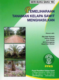 SERI BUKU SAKU 18 PEMELIHARAAN TANAMAN KELAPA SAWIT MENGHASILKAN