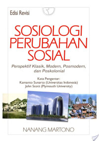 SOSIOLOGI PERUBAHAN SOSIAL Perspektif Klasik, Modern, Posmodern, dan Poskolonial