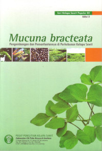 Seri Kelapa Sawit Populer 02 Mucuna Bracteata, Pengembangan dan Pemanfaatannya di Perkebunan Kelapa Sawit