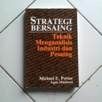 STRATEGI BERSAING : TEKNIK MENGANALISIS INDUSTRI DAN PESAING