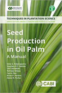 Techniques in Plantation Science Series Seed Production in Oil Palm: A Manual