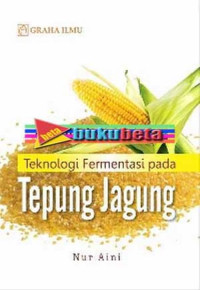 TEKNOLOGI FERMENTASI PADA TEPUNG JAGUNG