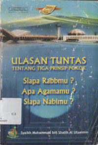 ULASAN TUNTAS TENTANG TIGA PRINSIP POKOK ( SIAPA RABBMU? APA AGAMAMU? SIAPA NABIMU?)