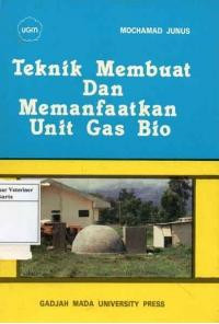 Teknik membuat dan memanfaatkan unit gas bio