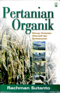 PERTANIAN ORGANIK : MENUJU PERTANIAN ALTERNATIF DAN BERKELANJUTAN