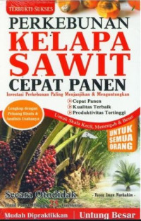 Perkebunan Kelapa Sawit Cepat Panen: Investasi perkebunan paling menjanjikan dan menguntungkan