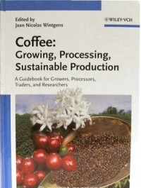 Coffee : Growing, Processing, Sustainable Production A Guide for Growers, Processors, Traders, and Researchers