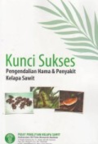 Kunci Sukses Pengendalian Hama & Penyakit Kelapa Sawit