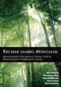 Belajar Sambil Mengajar: Menghadapi Perubahan Sosial untuk Pengelolaan Sumber Daya Alam