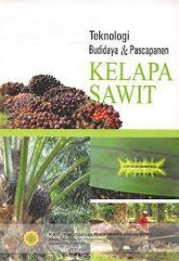 Teknologi Budidaya dan Pascapanen kelapa Sawit