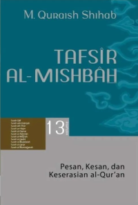 Tafsir Al-Misbah : Pesan, Kesan, dan Keserasian al-Qur'an Volume 13