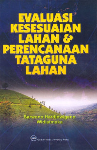 Image of EVALUASI KESESUAIAN  LAHAN DAN PERENCANAAN TATAGUNA LAHAN
