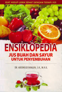 Ensiklopedia Jus Buah dan Sayur untuk Penyembuhan: Kiat Hidup Lebih Sehat dengan Terapi Jus