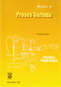 Proses pemesinan buku 4 ; proses gerinda