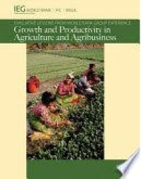 Evaluative lessons from world bank group experience growth and productivity in agriculture and agribusiness