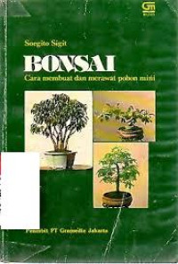 BONSAI : CARA MEMBUAT DAN MERAWAT POHON MINI