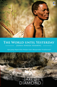 The world until yesterday (dunia hingga kemarin) : apa yang dapat kita pelajari dari masyarakat tradisional?