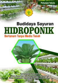 Petunjuk teknis budidaya sayuran hidroponik: bertanam tanpa media tanah