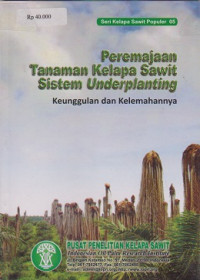 Peremajaan tanaman kelapa sawit sistem underplanting, keunggulan dan kelemahannya