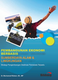 Pembangunan ekonomi berbasis sumberdaya alam dan lingkungan: strategi pengembangan destinasi pariwisata terpadu