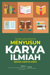 Teori dan praktik menyusun karya ilmiah: bahan ajar ma riset