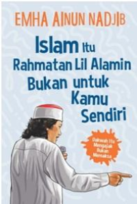 ISLAM ITU RAHMATAN LIL ALAMIN BUKAN UNTUK KAMU SENDIRI : DAKWAH ITU MENGAJAK BUKAN MEMAKSA