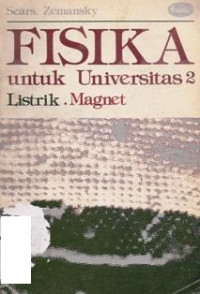 FISIKA UNTUK UNIVERSITAS 2 : LISTRIK DAN MAGNET