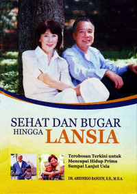 SEHAT DAN BUGAR HINGGA LANSIA