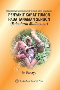 Strategi pengelolaan penyakit tanaman hutan di Indonesia ; penyakit karat tumor pada tanaman sengon ( falcataria moluccana )