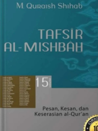 Tafsir Al-Misbah : Pesan, Kesan, dan Keserasian al-Qur'an Volume 15