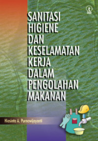 Image of SANITASI HIGINE DAN KESELAMATAN KERJA DALAM PENGOLAHAN MAKANAN