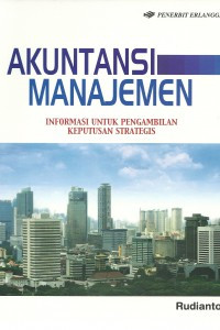 Image of AKUNTANSI MANAJEMEN  : INFORMASI UNTUK PENGAMBILAN KEPUTUSAN STRATEGIS