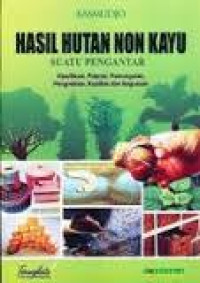 Image of HASIL HUTAN NON KAYU : SUATU PENGANTAR KLASIFIKASI, POTENSI, PEMUNGUTAN, PENGELOLAAN, KUALITAS DAN KEGUNAAN