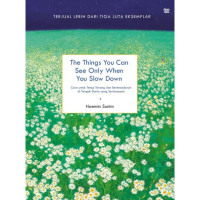 Image of The Things You Can See Only When You Slow Down : Cara Untuk Tetap Tenang dan Berkesadaran di tengah Dunia yang Serbacepat