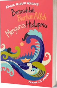 Image of BERSERAHLAH BIARKAN ALLAH MENGURUS HIDUPMU : TAKWA ITU MESRA