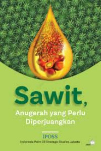 Image of SAWIT, ANUGRAH YANG PERLU DIPERJUANGKAN