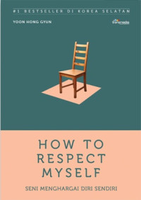 Image of HOW TO RESPECT MYSELF : SENI MENGHARGAI DIRI SENDIRI