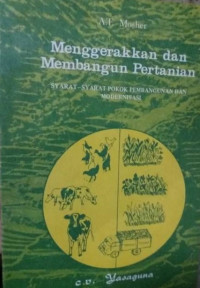 Image of MENGGERAKKAN DAN MEMBANGUN PERTANIAN : SYARAT-SYARAT POKOK PEMBANGUNAN DAN MODERNISASI