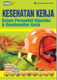 Image of KESEHATAN KERJA DALAM PERSPEKTIF HIPERKES DAN KESELAMATAN KERJA
