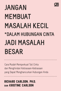 Image of Jangan membuat masalah kecil dalam hubungan cinta jadi masalah besar : cara mudah memperkuat tali cinta danmenghindari kebiasaan-kebiasaan yang dapat menghancurkan hubungan anda