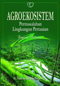 Image of AGROEKOSISTEM : PERMASALAHAN LINGKUNGAN PERTANIAN : BAGIAN PERTAMA