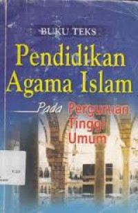 Image of BUKU TEKS PENDIDIKAN AGAMA ISLAM PADA PERGURUAN TINGGI UMUM